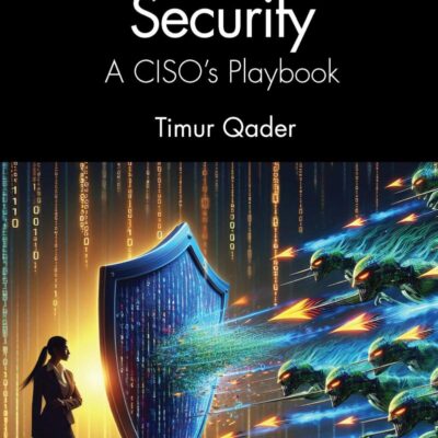 Systematic Security: A Ciso’s Playbook: A Ciso’s Playbook