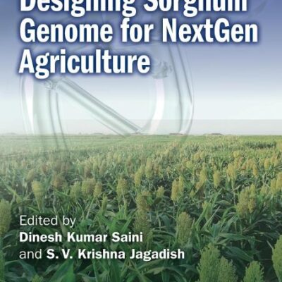 Designing Sorghum Genome for NextGen Agriculture (Depiction and Designing of Plant Genomes)