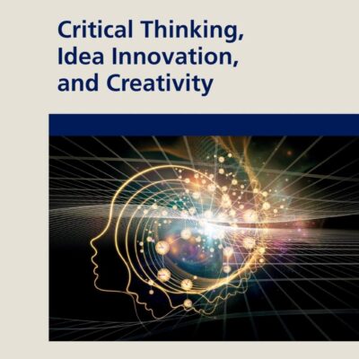 Critical Thinking, Idea Innovation, and Creativity