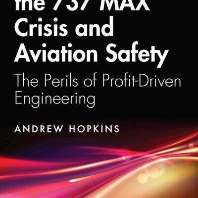 Boeing, the 737 Max Crisis and Aviation Safety: The Perils of Profit-driven Engineering