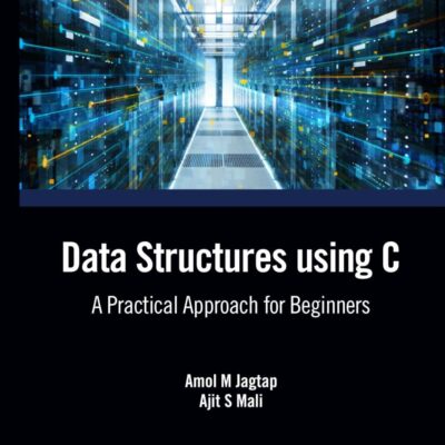 Data Structures using C:A Practical Approach for Beginners