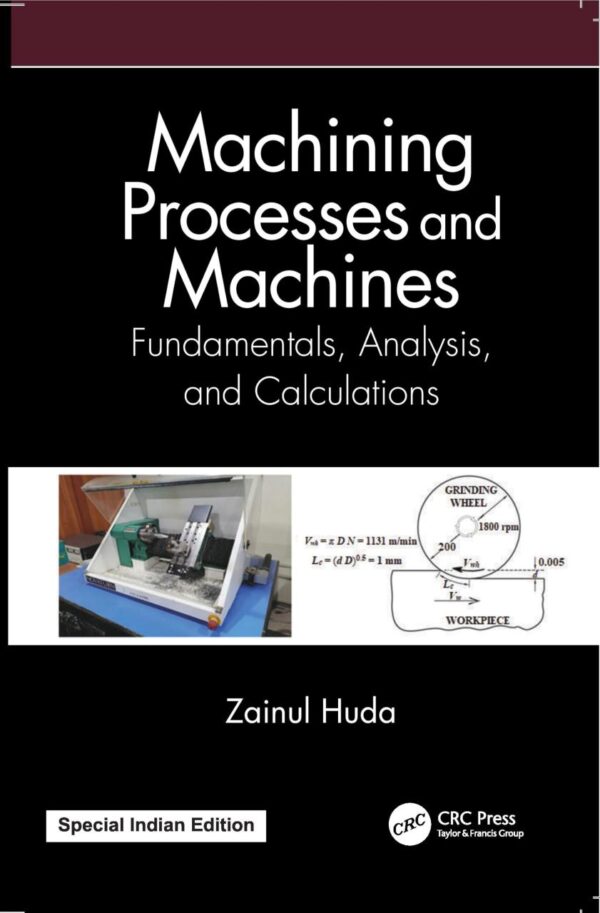 Machining Processes and Machines:Fundamentals, Analysis, and Calculations