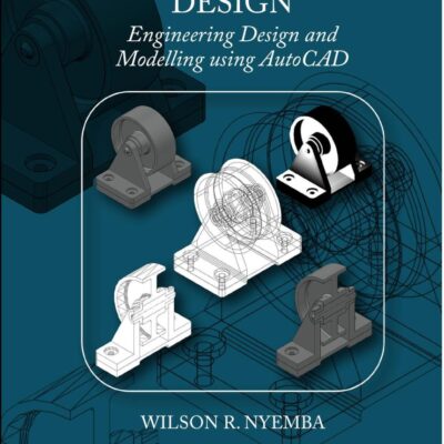 Computer Aided Design:Engineering Design and Modeling using AutoCAD