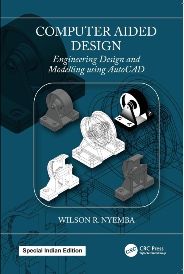 Computer Aided Design:Engineering Design and Modeling using AutoCAD