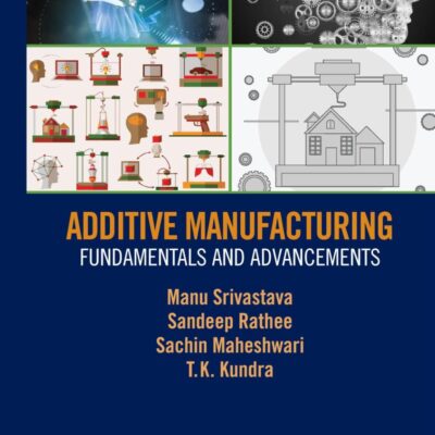 Additive Manufacturing:Fundamentals and Advancements