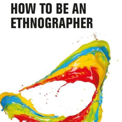 How to Be an Ethnographer (How to Research Guides)