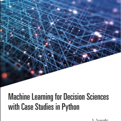 Machine Learning for Decision Sciences with Case Studies in Python