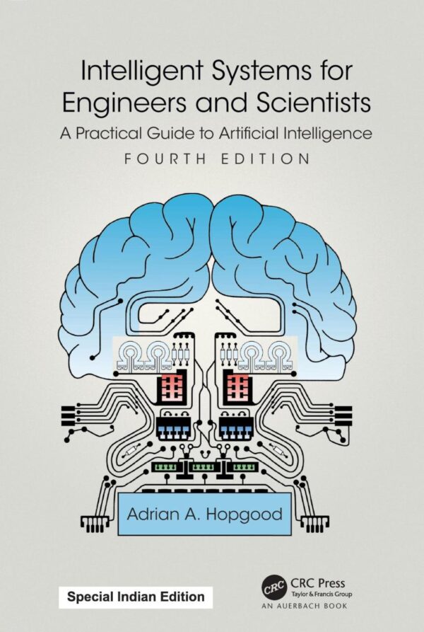 Intelligent Systems for Engineers and Scientists:A Practical Guide to Artificial Intelligence