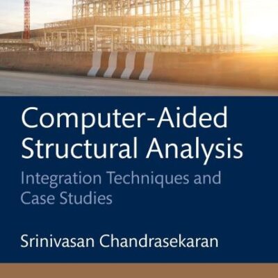 Computer-aided Structural Analysis: Integration Techniques and Case Studies