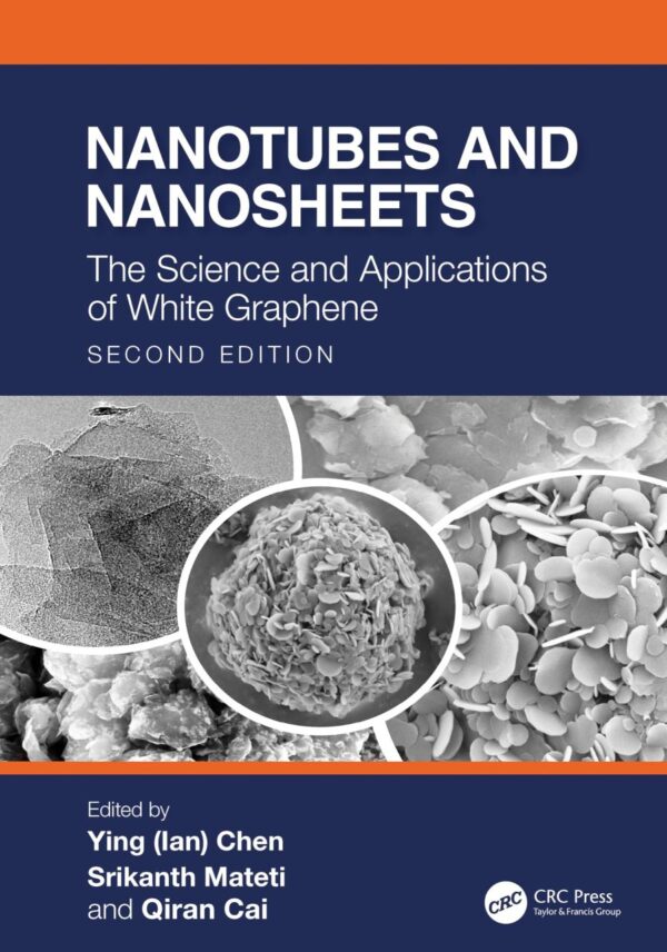 NANOTUBES AND NANOSHEETS THE SCIENCE AND APPLICATIONS OF WHITE GRAPHENE 2ED (HB 2026)