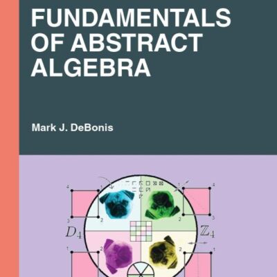 Fundamentals of Abstract Algebra