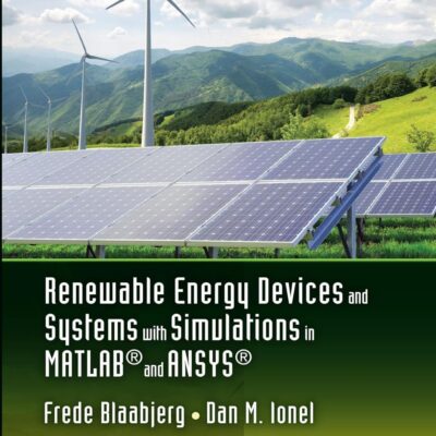 Renewable Energy Devices and Systems with Simulations in MATLAB® and ANSYS®