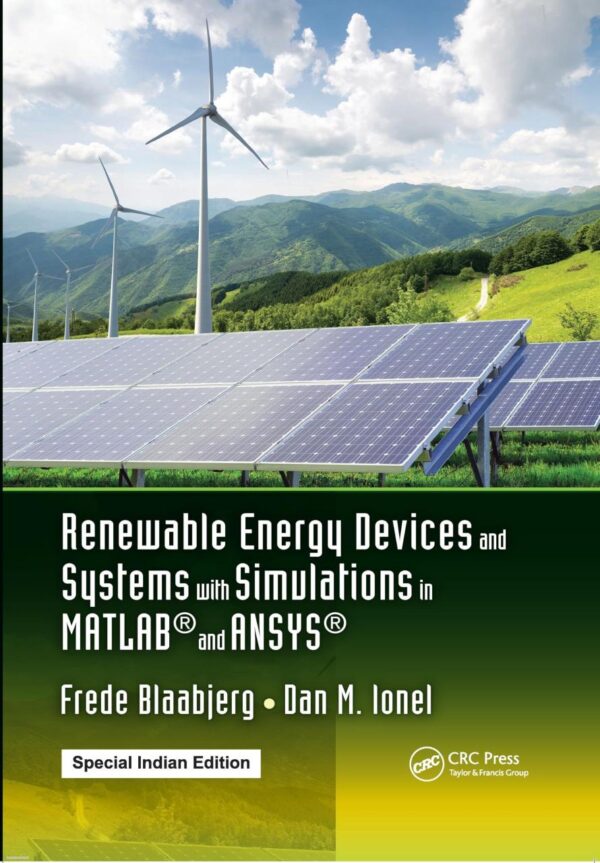 Renewable Energy Devices and Systems with Simulations in MATLAB® and ANSYS®