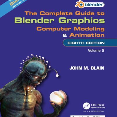 The Complete Guide to Blender Graphics: Computer Modeling and Animation: Volume Two