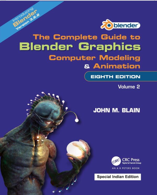 The Complete Guide to Blender Graphics: Computer Modeling and Animation: Volume Two