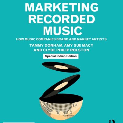 Marketing Recorded Music: How Music Companies Brand and Market Artists