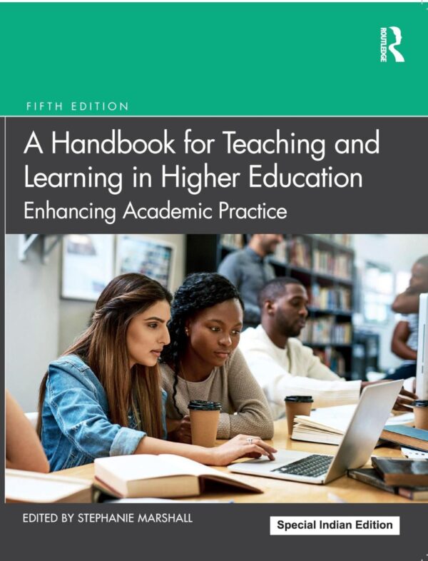 A Handbook for Teaching and Learning in Higher Education: Enhancing Academic Practice