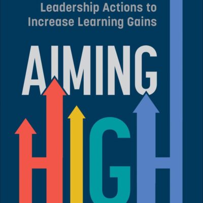 Aiming High: Leadership Actions to Increase Learning Gains, K-12
