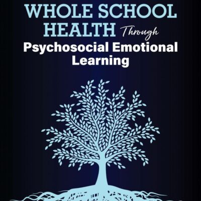 Whole School Health Through Psychosocial Emotional Learning