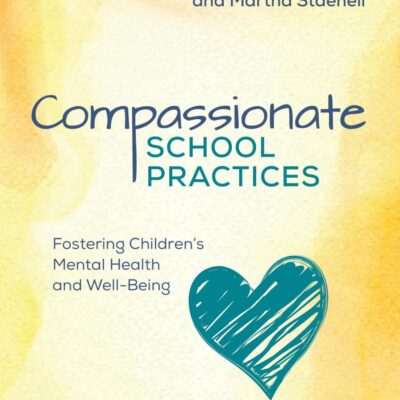 Compassionate School Practices: Fostering Children's Mental Health and Well-Being