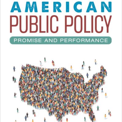 AMERICAN PUBLIC POLICY PROMISE AND PERFORMANCE TWELFTH EDITION