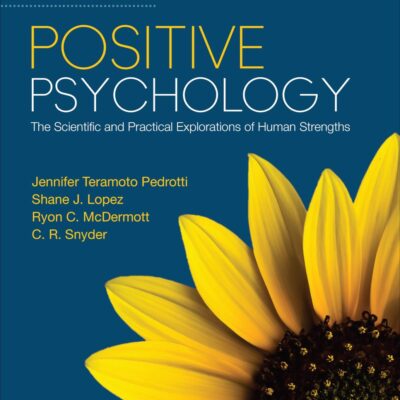 Positive Psychology: The Scientific and Practical Explorations of Human Strengths