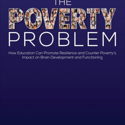 The Poverty Problem: How Education Can Promote Resilience and Counter Poverty's Impact on Brain Development and Functioning