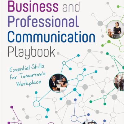Business and Professional Communication Playbook: Essential Skills for Tomorrow's Workplace