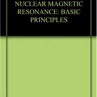 NUCLEAR MAGNETIC RESONANCE: BASIC PRINCIPLES