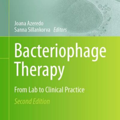 Bacteriophage Therapy: From Lab to Clinical Practice: 2734 (Methods in Molecular Biology)