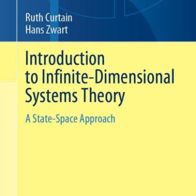 Introduction to Infinite-Dimensional Systems Theory: A State-Space Approach: 71 (Texts in Applied Mathematics)