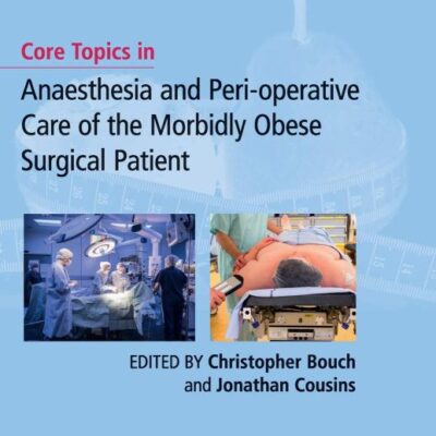 Core Topics in Anaesthesia and Peri-operative Care of the Morbidly Obese Surgical Patient