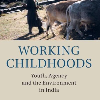 Working Childhoods: Youth, Agency and the Environment in India