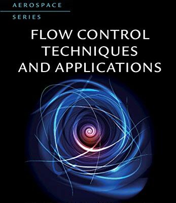 Flow Control Techniques and Applications (Cambridge Aerospace Series Book 46)
