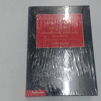 ForeignRelated Arbitration in China 2 Volume: Commentary and Cases