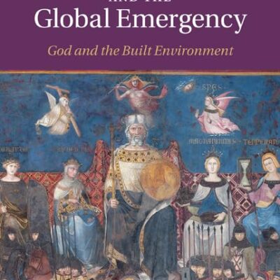 Common Good and the Global Emergency: God and the Built Environment