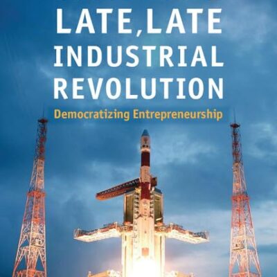 India's Late, Late Industrial Revolution: Democratizing Entrepreneurship