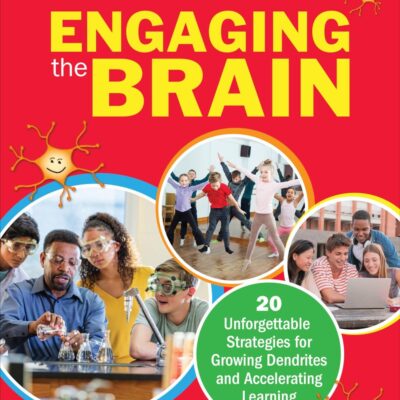 Engaging the Brain: 20 Unforgettable Strategies for Growing Dendrites and Accelerating Learning