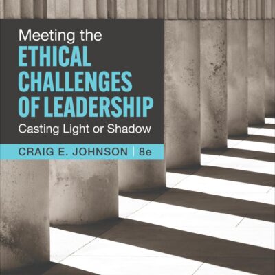 Meeting the Ethical Challenges of Leadership: Casting Light or Shadow