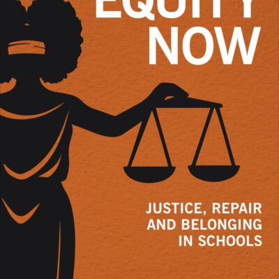 Equity Now: Justice, Repair, and Belonging in Schools