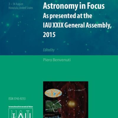 Astronomy in Focus XXIXB: Volume 2: As Presented at the IAU XXIX General Assembly, 2015 (Proceedings of the International Astronomical Union Symposia and Colloquia)