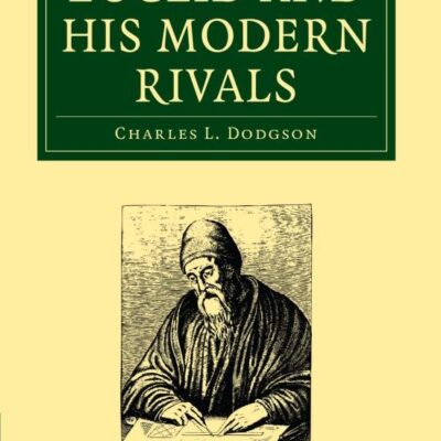 Euclid and His Modern Rivals (Cambridge Library Collection - Mathematics)