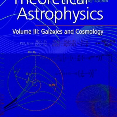 THEORETICAL ASTROPHYSICS : GALAXIES AND COSMOLOGY, VOL 3