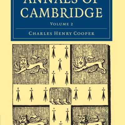 Annals of Cambridge: Volume 2 (Cambridge Library Collection - Cambridge)