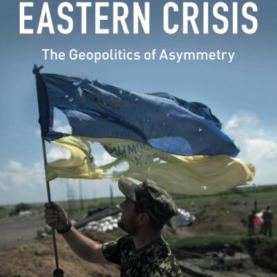 Europe's Eastern Crisis: The Geopolitics of Asymmetry