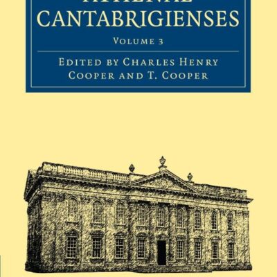 Athenae Cantabrigienses: Volume 3 (Cambridge Library Collection - Cambridge)