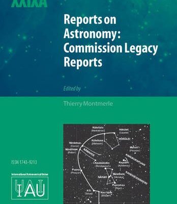 Reports on Astronomy: Commission Legacy Reports (IAU XXIXA) (IAU Transactions XXIXA) (Proceedings of the International Astronomical Union Symposia and Colloquia)