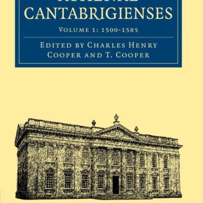 Athenae Cantabrigienses: Volume 1 (Cambridge Library Collection - Cambridge)