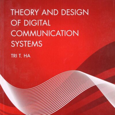THEORY AND DESIGN OF DIGITAL COMMUNICATION SYSTEMS