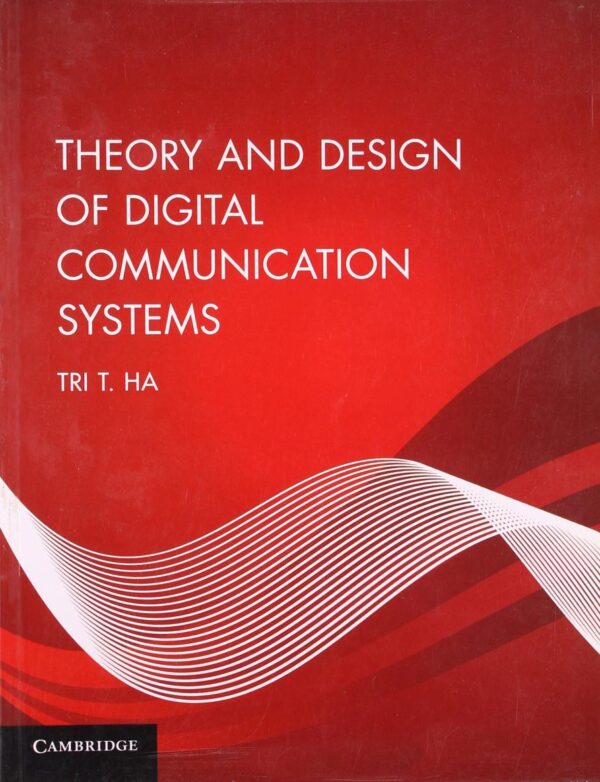 THEORY AND DESIGN OF DIGITAL COMMUNICATION SYSTEMS